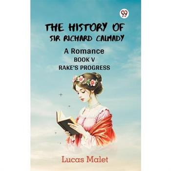 The History Of Sir Richard Calmady A Romance Book V Rake'S Progress