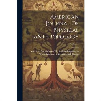 American Journal Of Physical Anthropology; Volume 1