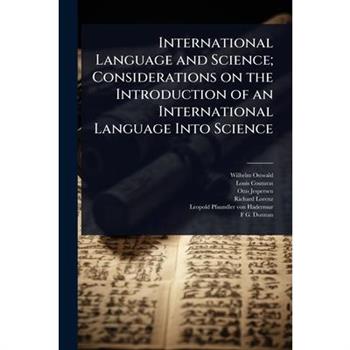 International Language and Science; Considerations on the Introduction of an International Language Into Science