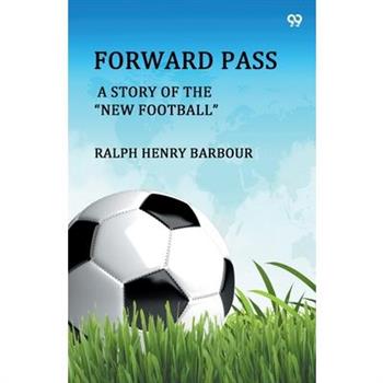 Forward Pass A Story Of The "New Football"