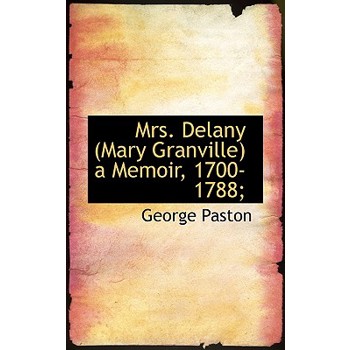 Mrs. Delany (Mary Granville) a Memoir, 1700-1788;