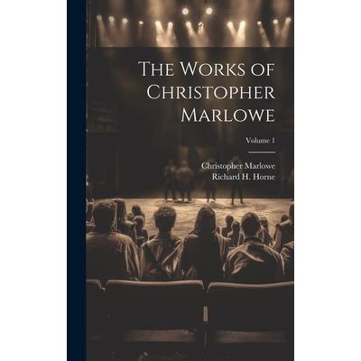 The Works of Christopher Marlowe; Volume 1