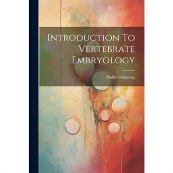 Introduction To Vertebrate Embryology