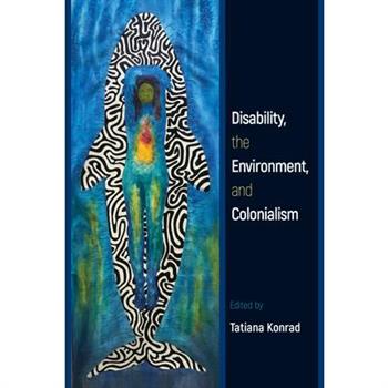 Disability, the Environment, and Colonialism