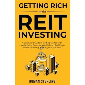 Getting Rich with REIT Investing