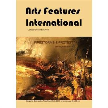 Arts Features International, October-December 2019, Firestorms & Protest