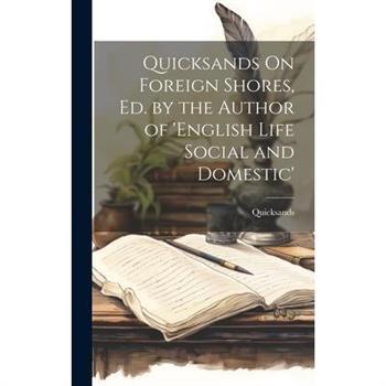 Quicksands On Foreign Shores, Ed. by the Author of 'english Life Social and Domestic'