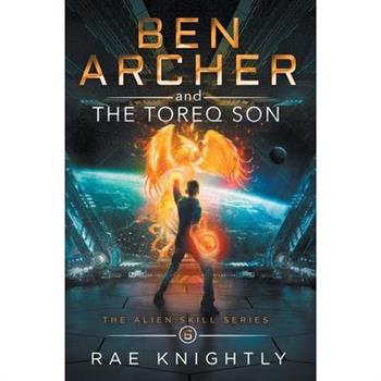 Ben Archer and the Toreq Son (The Alien Skill Series, Book 6)