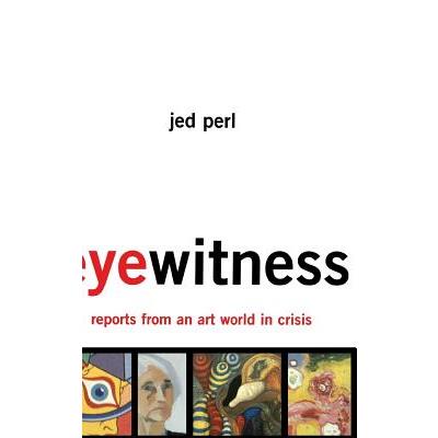 Eyewitness: Reports from an Art World in Crisis