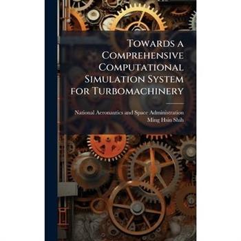 Towards a Comprehensive Computational Simulation System for Turbomachinery