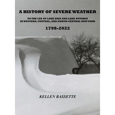 A History of Severe Weather to the Lee of Lake Erie and Lake Ontario in Western, Central, and North-Central New York 1798-2022