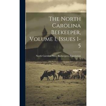 The North Carolina Beekeeper, Volume 1, Issues 1-5
