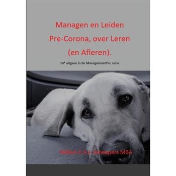 Managen en Leiden Pre-Corona, over Leren (en Afleren).