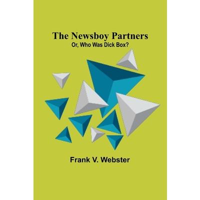 The Newsboy Partners; Or, Who Was Dick Box?