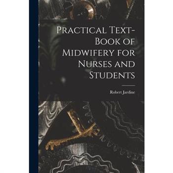 Practical Text-Book of Midwifery for Nurses and Students