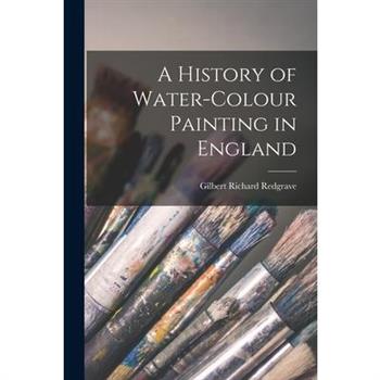 A History of Water-Colour Painting in England