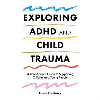 Exploring ADHD and Child Trauma