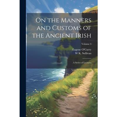 On the Manners and Customs of the Ancient Irish