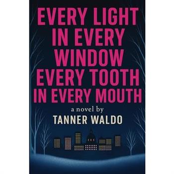 Every Light in Every Window, Every Tooth in Every Mouth
