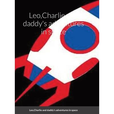 Leo, Charlie and daddy’s adventures in space