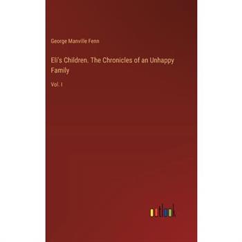 Eli’s Children. The Chronicles of an Unhappy Family