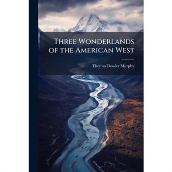 Three Wonderlands of the American West
