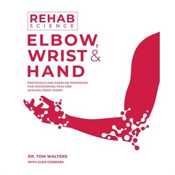 Rehab Science: Elbow, Wrist and Hand