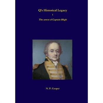 Q's Historical Legacy - 1 - The arrest of Captain Bligh