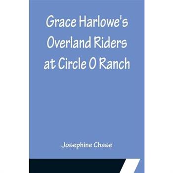Grace Harlowe's Overland Riders at Circle O Ranch