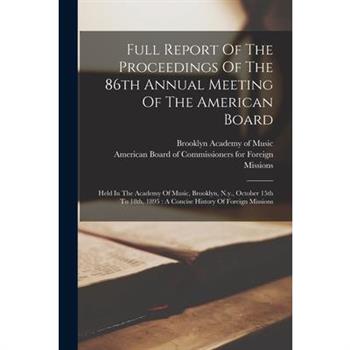 Full Report Of The Proceedings Of The 86th Annual Meeting Of The American Board