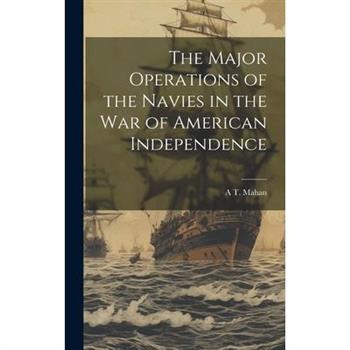 The Major Operations of the Navies in the war of American Independence