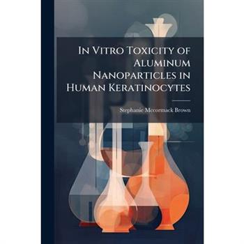 In Vitro Toxicity of Aluminum Nanoparticles in Human Keratinocytes