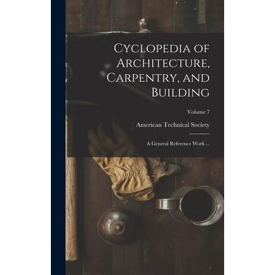 Cyclopedia of Architecture, Carpentry, and Building
