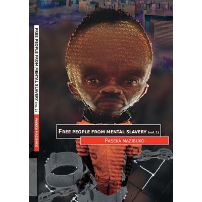 Free People from Mental Slavery (Vol. 1) Free People from Mental Slavery (Vol. 1)