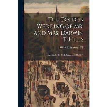 The Golden Wedding of Mr. and Mrs. Darwin T. Hills