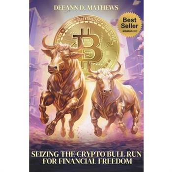 Seizing the Crypto Bull Run for Financial Freedom