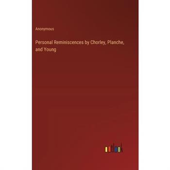 Personal Reminiscences by Chorley, Planche, and Young