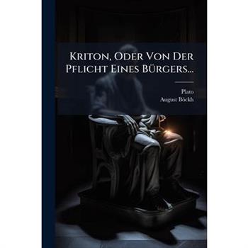 Kriton, Oder Von Der Pflicht Eines Burgers...