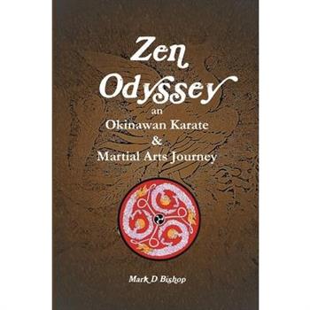 Zen Odyssey, An Okinawan Karate & Martial Arts Journey
