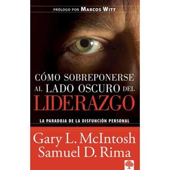 C籀mo Sobreponerse Al Lado Oscuro del Liderazgo