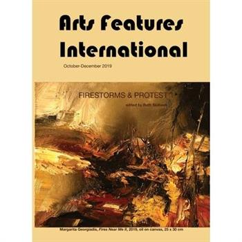 Arts Features International, October-December 2019, Firestorms & Protest
