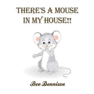 There’s a Mouse in My House!!