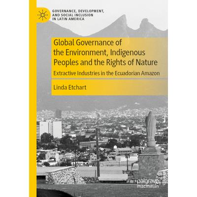 Global Governance of the Environment, Indigenous Peoples and the Rights of Nature