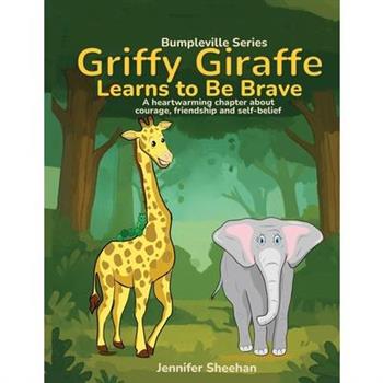 Griffy Giraffe Learns to Be Brave