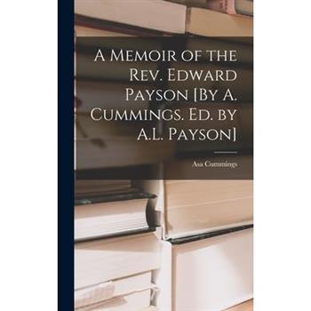 A Memoir of the Rev. Edward Payson [By A. Cummings. Ed. by A.L. Payson]