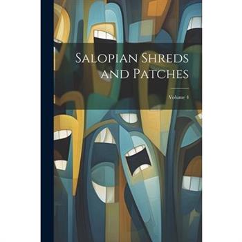 Salopian Shreds and Patches; Volume 4