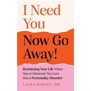 I Need You... Now Go Away!