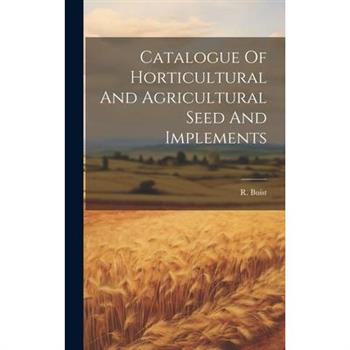 Catalogue Of Horticultural And Agricultural Seed And Implements