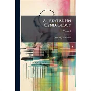 A Treatise On Gynecology