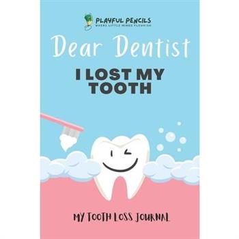Dear Dentist I Lost My Tooth